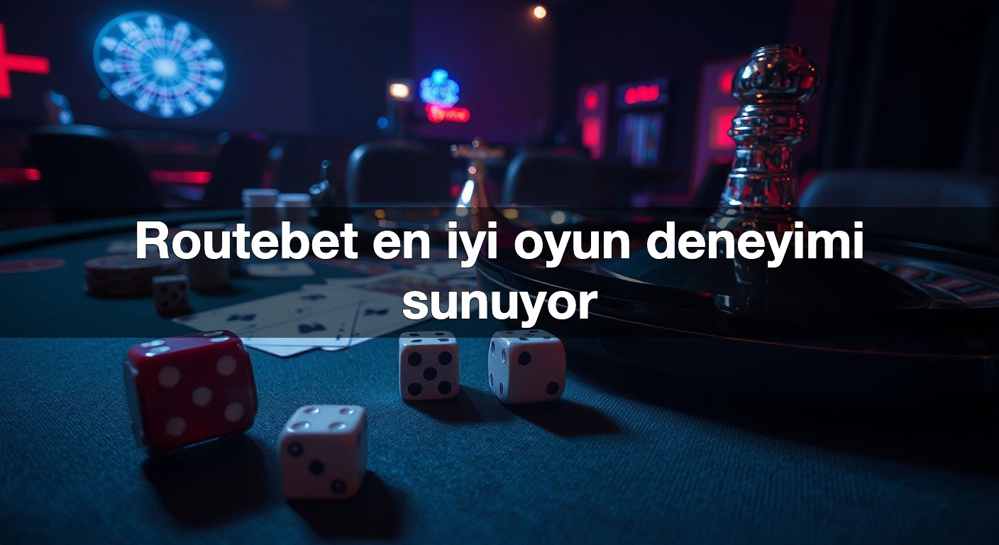 routebet en iyi oyun deneyimi sunuyor 1787915758883