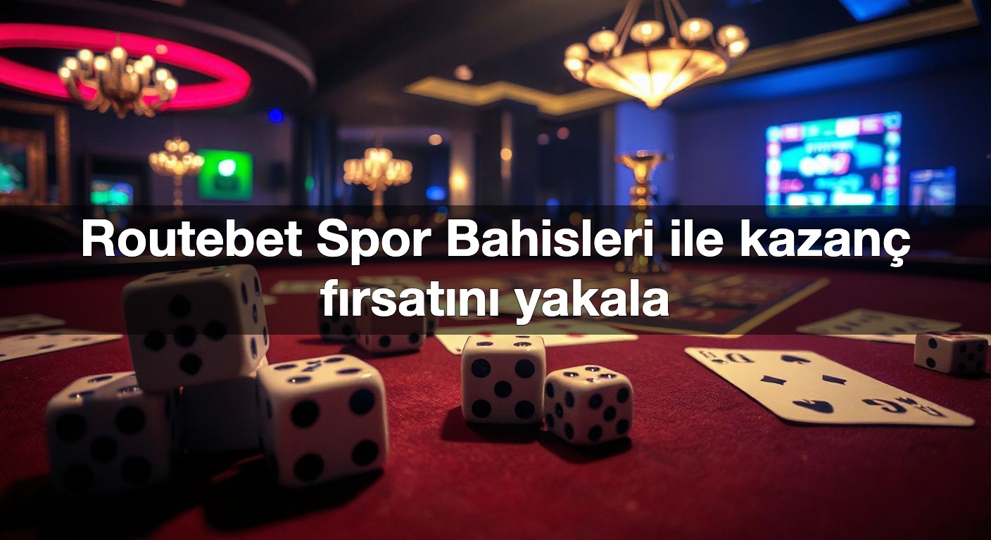 routebet spor bahisleri ile kazan f rsat n yakala 1787915699035